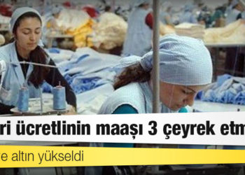 Dolar ve altın yükseldi: Asgari ücretlinin maaşı 3 çeyrek etmiyor