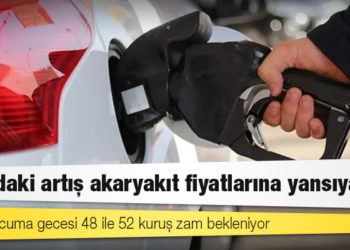 Dolardaki artış akaryakıt fiyatlarına yansıyacak