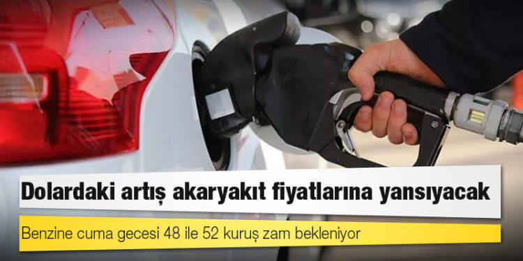 Dolardaki artış akaryakıt fiyatlarına yansıyacak
