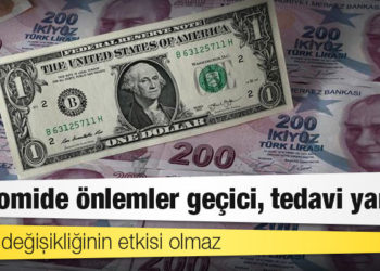 Ekonomide önlemler geçici, tedavi yanlış