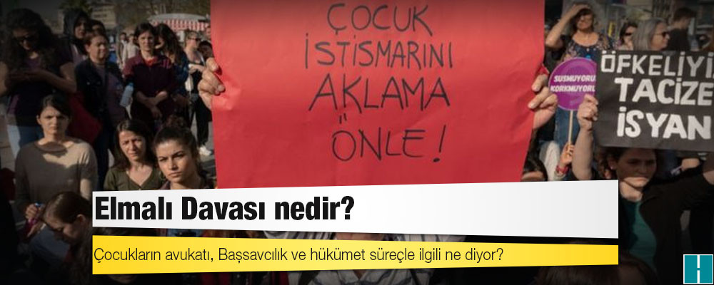 Elmalı Davası nedir; çocukların avukatı, Başsavcılık ve hükümet süreçle ilgili ne diyor?