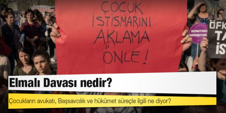 Elmalı Davası nedir; çocukların avukatı, Başsavcılık ve hükümet süreçle ilgili ne diyor?