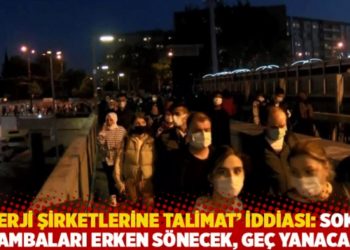 'Enerji şirketlerine talimat' iddiası! Sokak lambaları erken s&ouml;necek, ge&ccedil; yanacak