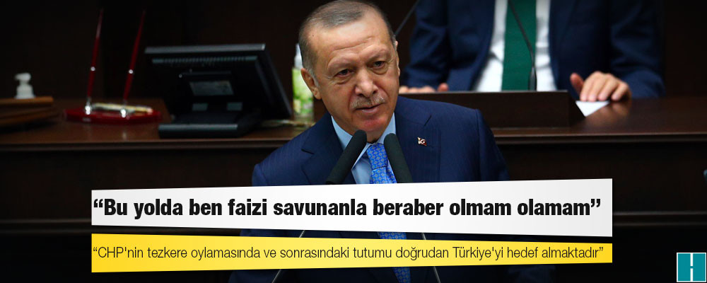 Erdoğan: Faizi savunanla beraber olmam, olamam