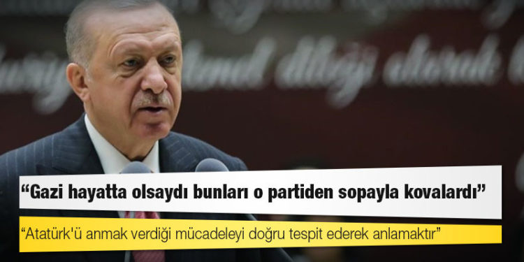Erdoğan: Eğer bu ülkede Gazi'nin bölgemizi ve dünyayı kucaklayan siyasi diplomatik ekonomik askeri mirasına sahip çıkan biri varsa o da biziz