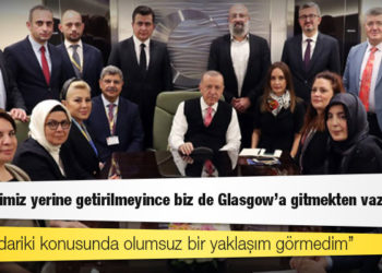 Erdoğan: Taleplerimiz yerine getirilmeyince biz de Glasgow’a gitmekten vazgeçtik