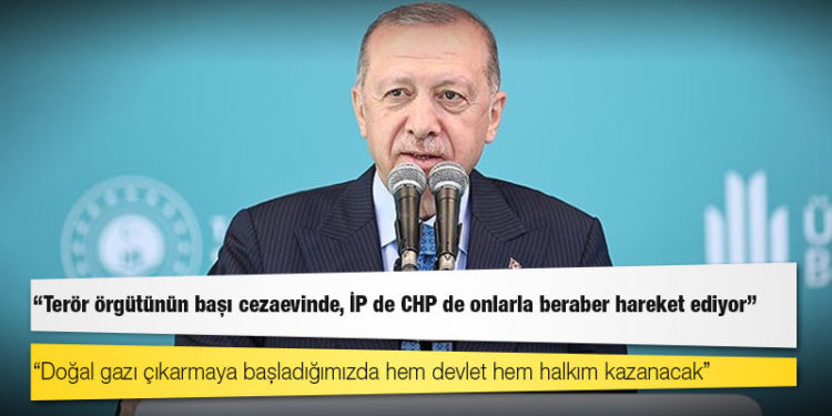 Erdoğan: Terör örgütünün başı cezaevinde, İP de CHP de onlarla beraber hareket ediyor