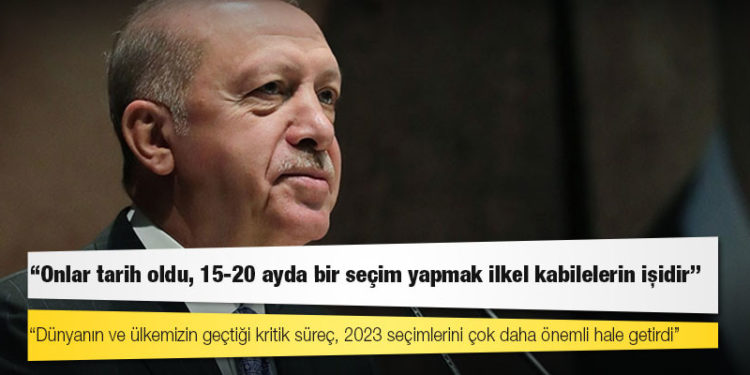 Erdoğan "erken seçim" çağrılarına kapıyı kapattı: Onlar tarih oldu, 15-20 ayda bir seçim yapmak ilkel kabilelerin işidir