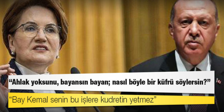 Erdoğan'dan Akşener'e: Ahlak yoksunu, bayansın bayan; nasıl böyle bir küfrü söylersin?