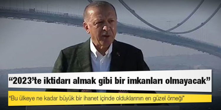Erdoğan'dan CHP'ye: 2023’te iktidarı almak gibi bir imkanları olmayacak