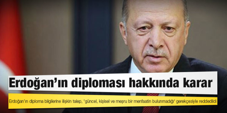 Erdoğan’ın diploma bilgilerine ilişkin talep, 'güncel, kişisel ve meşru bir menfaatin bulunmadığı' gerekçesiyle reddedildi