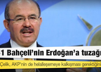 Eski AKP’li Bakan Hüseyin Çelik: 50+1 Bahçeli’nin Erdoğan’a tuzağıydı