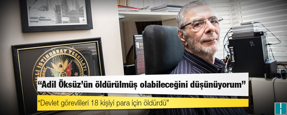 Eski MİT yöneticisi Eymür: Adil Öksüz'ün öldürülmüş olabileceğini düşünüyorum