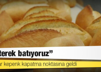 Fırıncılar: Üreterek batıyoruz