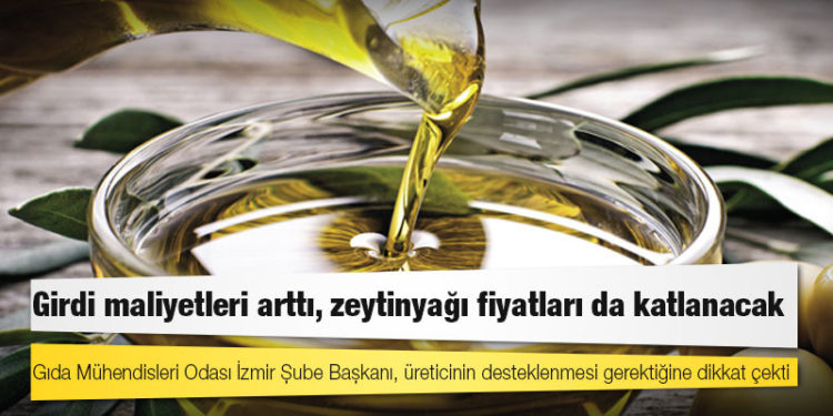Girdi maliyetleri arttı, zeytinyağı fiyatları da katlanacak