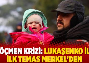 G&ouml;&ccedil;men krizi: Lukaşenko ile ilk temas Merkel'den