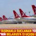 Göçmen taşımakla suçlanan Türk Hava Yolları'nın Belarus'a 13 uçuşu da dolu