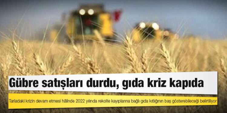 Gübre satışları durdu, gıda kriz kapıda
