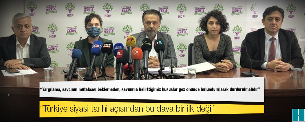 HDP’nin savunması: Yargılama durdurulmalıdır