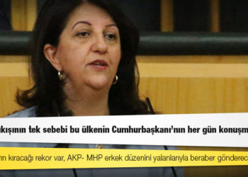 HDP Eş Genel Başkanı Buldan: Doların çıkışının tek sebebi bu ülkenin Cumhurbaşkanı’nın her gün konuşmasıdır