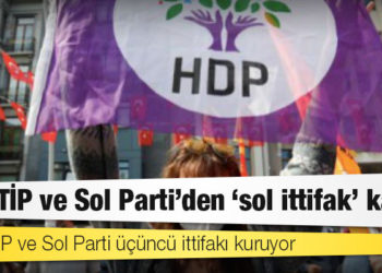 HDP, TİP ve Sol Parti'den ‘sol ittifak’ kararı