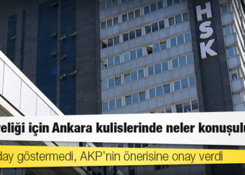 HSK üyeliği için Ankara kulislerinde neler konuşuluyor?
