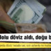 Hangi ilde ne miktarda döviz hesabı var, son aylarda ne kadar değişti?