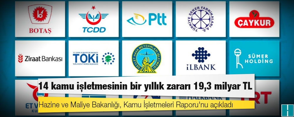 Hazine ve Maliye Bakanlığı, Kamu İşletmeleri Raporu'nu açıkladı: 14 kamu işletmesinin bir yıllık zararı 19,3 milyar TL