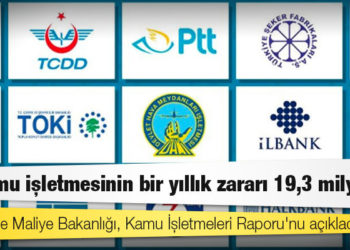 Hazine ve Maliye Bakanlığı, Kamu İşletmeleri Raporu'nu açıkladı: 14 kamu işletmesinin bir yıllık zararı 19,3 milyar TL