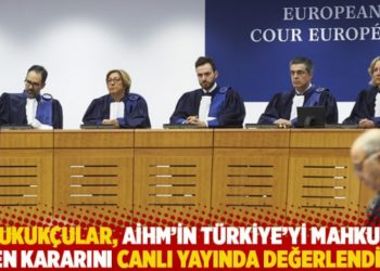 Hukuk&ccedil;ular, AİHM&rsquo;in T&uuml;rkiye&rsquo;yi mahkum eden kararını canlı yayında değerlendirdi