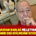 Hızını alamayan Mehmet Barlas milletvekillerinin sınır dışı edilmesini istedi
