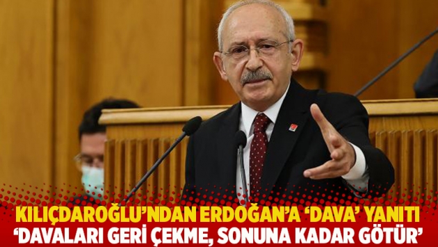 Kılıçdaroğlu’ndan Erdoğan’a ‘dava’ yanıtı: Davaları geri çekme, sonuna kadar götür