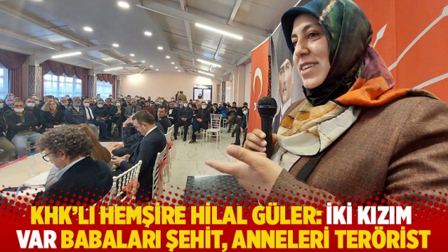 KHK’lı hemşire Hilal Güler: İki kızım var babaları şehit, anneleri terörist