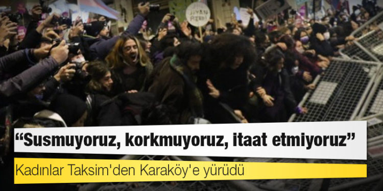 Kadınlar Taksim'den Karaköy'e yürüdü: Bu sokaklar bizim
