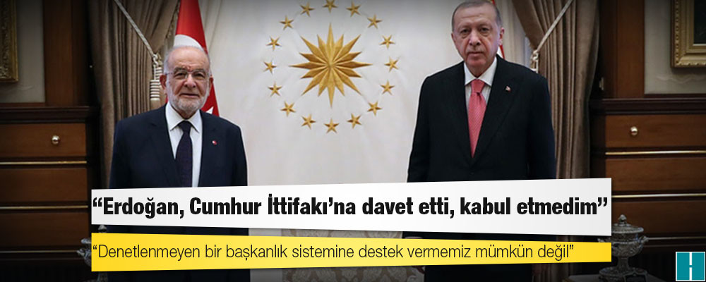 Karamollaoğlu: Erdoğan, Cumhur İttifakı’na davet etti, kabul etmedim