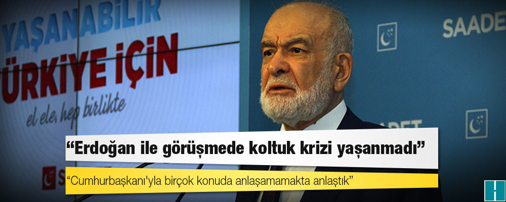 Karamollaoğlu: Erdoğan ile görüşmede koltuk krizi yaşanmadı; Cumhurbaşkanı'yla birçok konuda anlaşamamakta anlaştık