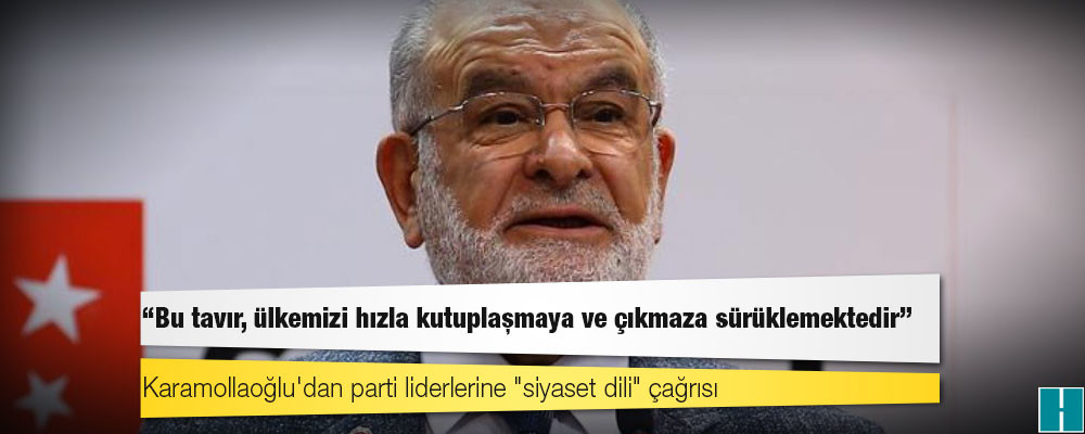 Karamollaoğlu'dan parti liderlerine "siyaset dili" çağrısı: Bu tavır, ülkemizi hızla kutuplaşmaya ve çıkmaza sürüklemektedir