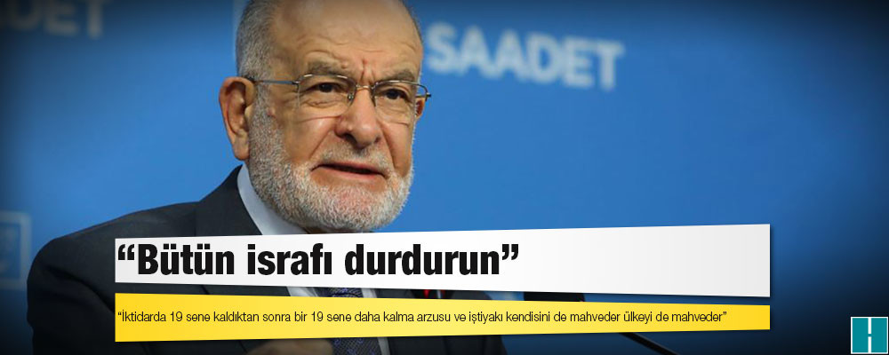 Karamollaoğlu'ndan iktidara acil çağrı: Bütün israfı durdurun