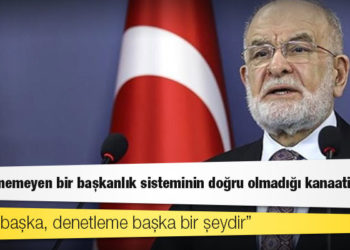 Karamollaoğlu: Denetlenemeyen bir başkanlık sisteminin doğru olmadığı kanaatindeyiz