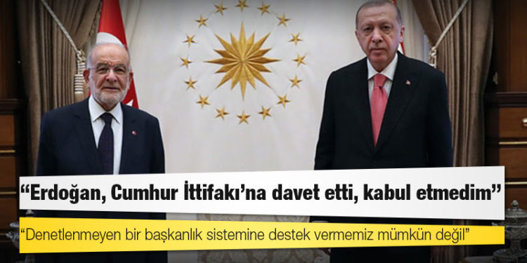 Karamollaoğlu: Erdoğan, Cumhur İttifakı’na davet etti, kabul etmedim