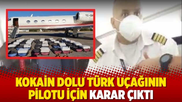 Kokain dolu Türk uçağının pilotu için karar çıktı