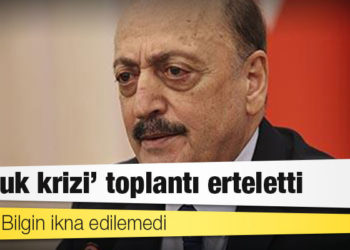 'Koltuk krizi' toplantı erteletti; Bakan Bilgin ikna edilemedi
