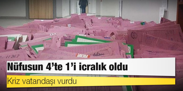 Kriz vatandaşı vurdu: Nüfusun 4’te 1’i icralık oldu