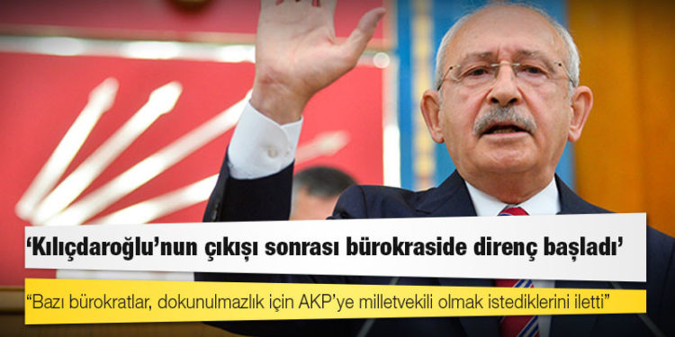 Kulis: Kılıçdaroğlu’nun çıkışı sonrası bürokraside direnç başladı