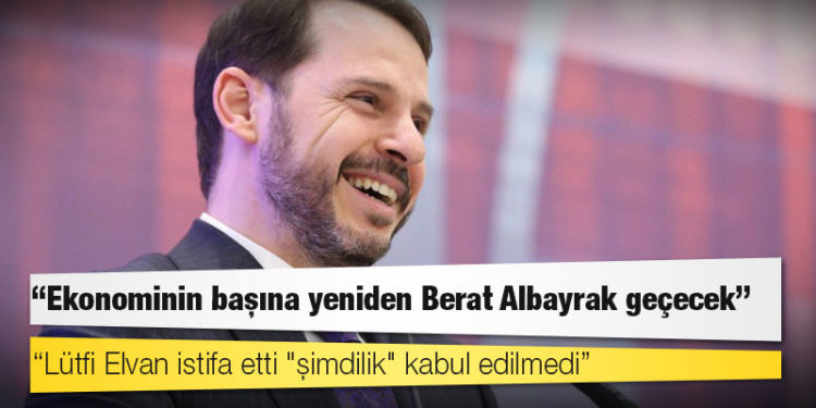 Kulis: Lütfi Elvan istifa etti "şimdilik" kabul edilmedi, ekonominin başına yeniden Berat Albayrak geçecek
