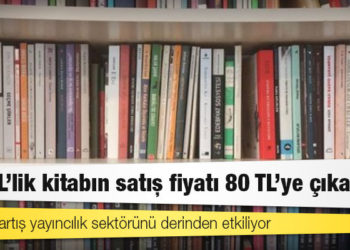 Kurdaki artış yayıncılık sektörünü derinden etkiliyor: '30 TL'lik kitabın satış fiyatı 80 TL'ye çıkacak'