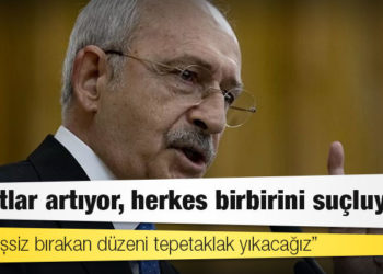 Kılıçdaroğlu: Fiyatlar artıyor, herkes birbirini suçluyor