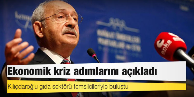 Kılıçdaroğlu gıda sektörü temsilcileriyle buluştu; 'ekonomik kriz' adımlarını açıkladı