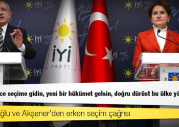 Kılıçdaroğlu ve Akşener'den erken seçim çağrısı: "Bir an önce seçime gidin, yeni bir hükümet gelsin, doğru dürüst bu ülke yönetilsin"