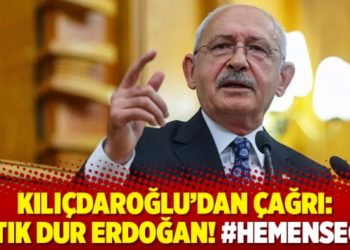 Kılıçdaroğlu’dan çağrı: Artık dur Erdoğan! #HemenSeçim
